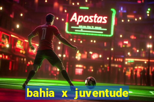 bahia x juventude onde assistir